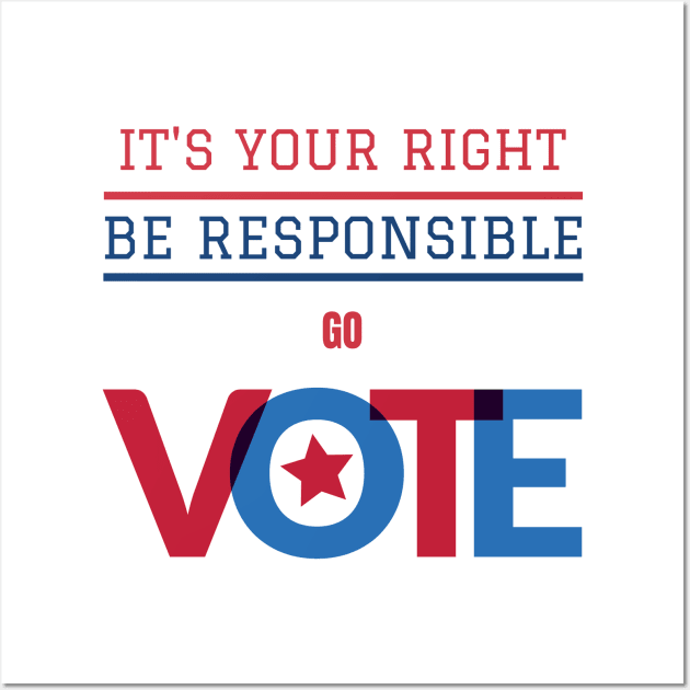 It's your right be responsible go vote Wall Art by Art master